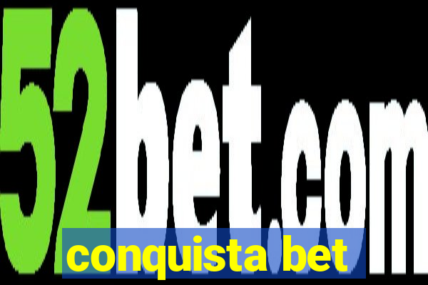 conquista bet